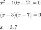 x^2-10x+21=0\\\\(x-3)(x-7)=0\\\\x=3,7