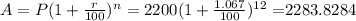 A=P(1+\frac{r}{100})^n=2200(1+\frac{1.067}{100})^{12}=$2283.8284