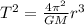 T^{2}=\frac{4\pi^{2}}{GM}r^{3}