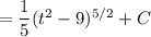 =\dfrac15(t^2-9)^{5/2}+C