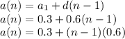 a(n)=a_1+d(n-1) \\a(n)=0.3+0.6(n-1) \\a(n)=0.3+(n-1)(0.6)