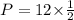 P=12{\times}\frac{1}{2}