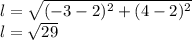 l = \sqrt{(- 3-2) ^ 2 + (4-2) ^ 2}\\l =\sqrt{29}