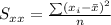 S_{xx}=\frac{\sum(x_i-\bar{x})^2}{n}