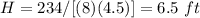 H=234/[(8)(4.5)]=6.5\ ft