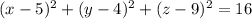 (x-5)^2+(y-4)^2+(z-9)^2=16