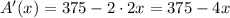 A'(x)=375-2\cdot 2x=375-4x