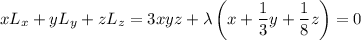 xL_x+yL_y+zL_z=3xyz+\lambda\left(x+\dfrac13y+\dfrac18z\right)=0