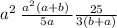 a^2\:\frac{a^2\left(a+b\right)\:}{5a}\frac{25}{3\left(b+a\right)}