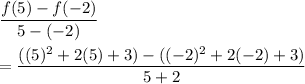 \dfrac{f(5)-f(-2)}{5-(-2)}\\\\=\dfrac{((5)^2+2(5)+3)-((-2)^2+2(-2)+3)}{5+2}