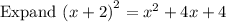 \mathrm{Expand\:}\left(x+2\right)^2= x^2+4x+4