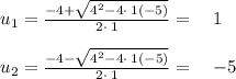 u_1=\frac{-4+\sqrt{4^2-4\cdot \:1\left(-5\right)}}{2\cdot \:1}=\quad 1\\\\u_2=\frac{-4-\sqrt{4^2-4\cdot \:1\left(-5\right)}}{2\cdot \:1}=\quad -5