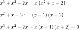 x^3+x^2-2x=x\left(x^2+x-2\right)\\\\x^2+x-2:\quad \left(x-1\right)\left(x+2\right)\\\\x^3+x^2-2x=x\left(x-1\right)\left(x+2\right)=0