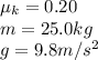 \mu_k = 0.20\\m = 25.0 kg\\g = 9.8 m/s^2