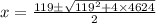 x=\frac{119\pm \sqrt{119^2+4\times 4624}}{2}