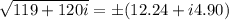 \sqrt{119+120 i}=\pm (12.24+i 4.90)
