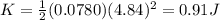 K=\frac{1}{2}(0.0780)(4.84)^2=0.91 J