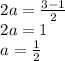 \begin{array}{l}{2 a=\frac{3-1}{2}} \\ {2 a=1} \\ {a=\frac{1}{2}}\end{array}