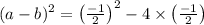 (a-b)^{2}=\left(\frac{-1}{2}\right)^{2}-4 \times\left(\frac{-1}{2}\right)