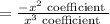 =\frac{-x^{2} \text { coefficient }}{x^{3} \text { coefficient }}