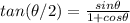 tan(\theta/2) =\frac{sin\theta }{1+cos\theta }