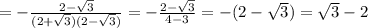 =-\frac{2-\sqrt{3}}{(2+\sqrt{3})(2-\sqrt{3})}=-\frac{2-\sqrt{3}}{4-3}=-(2-\sqrt{3})=\sqrt{3}-2
