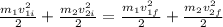 \frac{m_1v_{1i}^2}{2}+\frac{m_2v_{2i}^2}{2}=\frac{m_1v_{1f}^2}{2}+\frac{m_2v_{2f}^2}{2}