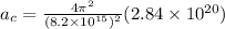 a_c = \frac{4\pi^2}{(8.2\times 10^{15})^2}(2.84 \times 10^{20})