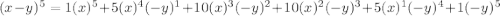 (x-y)^5=1(x)^5+5(x)^4(-y)^1+10(x)^3(-y)^2+10(x)^2(-y)^3+5(x)^1(-y)^4+1(-y)^5