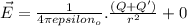 \vec{E} = \frac{1}{4\pi epsilon_{o}}. \frac{(Q + Q')}{r^{2}} + 0