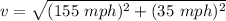 v=\sqrt{(155\ mph)^2+(35\ mph)^2}