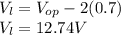V_l=V_{op}-2(0.7)\\V_l=12.74V