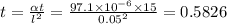 t = \frac{\alpha t}{l^2} = \frac{97.1\times 10^{-6} \times 15}{0.05^2} = 0.5826