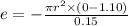 e = - \frac{\pi r^{2}\times (0 - 1.10)}{0.15}