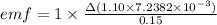emf=1\times \frac{\Delta (1.10\times 7.2382 \times 10^{-3}) }{0.15}
