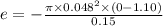 e = - \frac{\pi \times 0.048^{2}\times (0 - 1.10)}{0.15}
