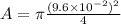 A= \pi \frac{(9.6 \times 10^{-2} )^{2}}{4}