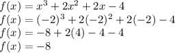 f(x) = x^3 + 2x^2 + 2x - 4\\f(x) = (-2)^3 + 2(-2)^2 + 2(-2) - 4\\f(x) =-8+2(4)-4-4\\f(x) =-8