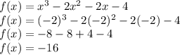 f(x) = x^3 - 2x^2 - 2x - 4\\f(x) = (-2)^3 - 2(-2)^2 - 2(-2) - 4\\f(x) =-8-8+4-4\\f(x) =-16