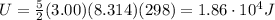 U=\frac{5}{2}(3.00)(8.314)(298)=1.86\cdot 10^4 J