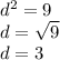 d^2=9\\d=\sqrt{9} \\d=3