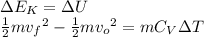 \Delta E_{K}=\Delta U\\\frac{1}{2}m{v_{f}}^2- \frac{1}{2}m{v_{o}}^2=mC_{V}\Delta T