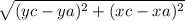 \sqrt{(yc-ya)^2+(xc-xa)^2}