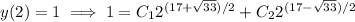 y(2)=1\implies 1=C_12^{(17+\sqrt{33})/2}+C_22^{(17-\sqrt{33})/2}