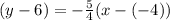 (y - 6) = -\frac{5}{4} (x -(-4))