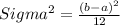 Sigma^{2} =\frac{(b-a)^{2} }{12}