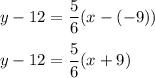 y-12=\dfrac{5}{6}(x-(-9))\\\\y-12=\dfrac{5}{6}(x+9)