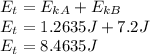 E_{t}=E_{kA}+ E_{kB}\\E_{t}=1.2635J+7.2J\\E_{t}=8.4635J