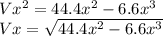 Vx^{2} =44.4x^{2} -6.6x^{3}\\ Vx=\sqrt{44.4x^{2} -6.6x^{3}}
