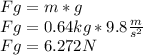 Fg=m*g\\Fg=0.64kg*9.8\frac{m}{s^{2} } \\Fg=6.272 N